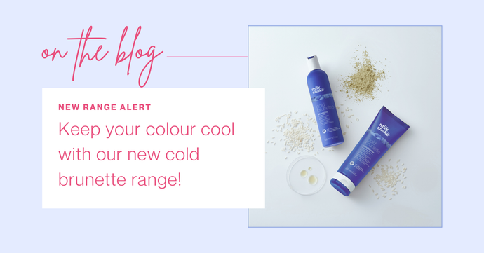 Introducing! Keeping your colour cool with cool brunette!